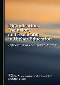 Enlarge image Cover: Digitalisation, Inclusion, and Exclusion in Higher Education - Cambridge Scholars Publishing
