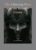 Cover: The Glittering Prize and the Invisible Crown - John Ashley