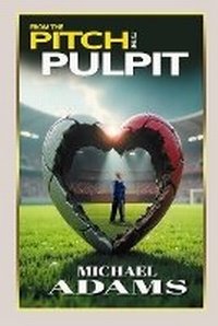 Enlarge image Cover: From The Pitch To The Pulpit - Kings Word Publishing House