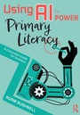 Cover: Using AI to Power Primary Literacy - Routledge