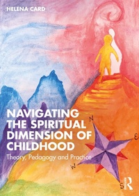 Abbildung von: Navigating the Spiritual Dimension of Childhood - Routledge
