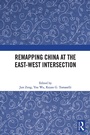 Cover: Remapping China at the East-West Intersection - Routledge