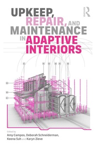 Enlarge image Cover: Upkeep, Repair, and Maintenance in Adaptive Interiors - Routledge