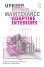 Cover: Upkeep, Repair, and Maintenance in Adaptive Interiors - Routledge