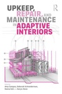 Cover: Upkeep, Repair, and Maintenance in Adaptive Interiors - Routledge