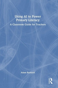 Enlarge image Cover: Using AI to Power Primary Literacy - Routledge