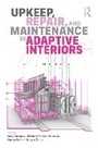 Cover: Upkeep, Repair, and Maintenance in Adaptive Interiors - Routledge
