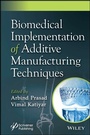 Cover: Biomedical Implementation of Additive Manufacturing Techniques - Wiley