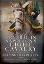 Cover: The Life of a General in Napoleon's Light Cavalry - Pen & Sword Military