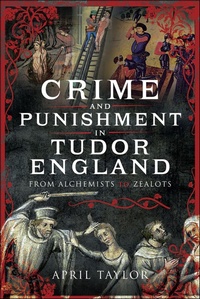 Abbildung von: Crime and Punishment in Tudor England - PEN & SWORD BOOKS