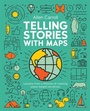 Cover: Telling Stories with Maps - Esri Press