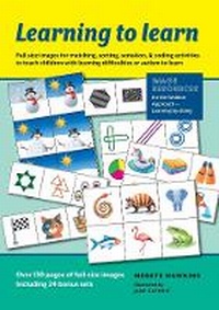 Enlarge image Cover: Learning to Learn: full size image resources for matching, sorting, seriation, & coding activities to teach children with learning difficulties or autism to learn - Peculiarity Press