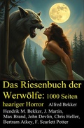Cover: Das Riesenbuch der Werw&ouml;lfe: 1000 Seiten haariger Horror - Uksak E-Books