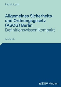 Abbildung von: Allgemeines Sicherheits- und Ordnungsgesetz (ASOG) Berlin - KSV Medien Wiesbaden