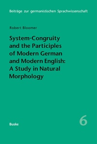 Abbildung von: System-Congruity and the Participles of Modern German and Modern English: A Study in Natural Morphology - Buske, H