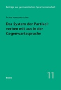 Cover: Das System der Partikelverben mit &raquo;aus&laquo; in der Gegenwartssprache - Buske, H