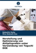 Cover: Herstellung und Optimierung von Antipilzprotein unter Verwendung von Taguchi DOE - International Book Market Service Ltd