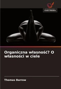 Cover: Organiczna wlasnosc? O wlasnosci w ciele - International Book Market Service Ltd