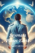 Cover: Sayonara Planet Earth - Vincent Gilvarry