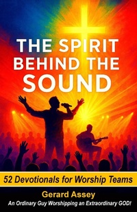 Abbildung von: The Spirit Behind the Sound   52 Devotionals for Worship Teams - GERARD ASSEY