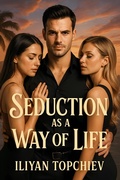 Cover: Seduction as a Way of Life (pickup artist) - Iliyan Topchiev