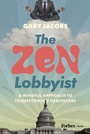 Cover: The Zen Lobbyist - Forbes Books