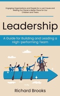 Cover: Leadership: A Guide for Building and Leading a High-performing Team (Engaging Organizations and People for a Just Cause and Making Our Planet a Better Place for Our Children and Theirs) - Arris Joe