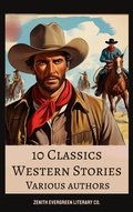 Cover: 10 Classics Western Stories - Zenith Evergreen Literary Co.