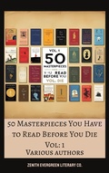 Cover: 50 Masterpieces you have to read before you die vol: 1 - Zenith Evergreen Literary Co.