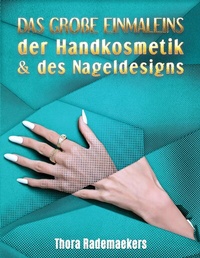 Abbildung von: DAS GROßE EINMALEINS der Handkosmetik & des Nageldesigns - tredition