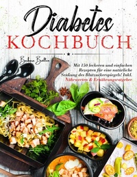 Abbildung von: Diabetes Kochbuch - 150 einfache & leckere Rezepte für eine ausgewogene, blutzuckerfreundliche Ernährung - tredition GmbH
