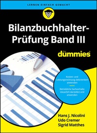 Abbildung von: Bilanzbuchhalter-Prüfung Band III für Dummies - Wiley-VCH