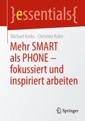 Cover: Mehr SMART als PHONE - fokussiert und inspiriert arbeiten - Springer