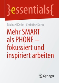 Abbildung von: Mehr SMART als PHONE - fokussiert und inspiriert arbeiten - Springer