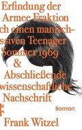 Cover: Die Erfindung der Roten Armee Fraktion durch einen manisch-depressiven Teenager im Sommer 1969 & Abschlie&szlig;ende unwissenschaftliche Nachschrift - Matthes & Seitz Berlin
