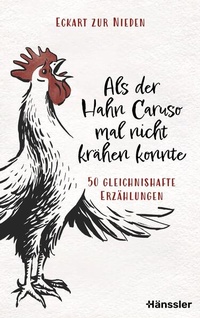 Bild vergrößern Bild: Als der Hahn Caruso mal nicht krähen konnte - Hänssler