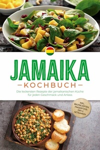 Abbildung von: Jamaika Kochbuch: Die leckersten Rezepte der jamaikanischen Küche für jeden Geschmack und Anlass - inkl. Brotrezepten, Fingerfood, Dips & Getränken - ONIX Media