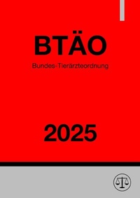 Abbildung von: Bundes-Tierärzteordnung - BTÄO 2025 - epubli