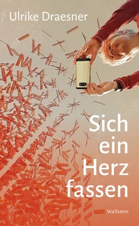 Abbildung von: Sich ein Herz fassen - Wallstein