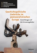 Cover: Geschichtspolitische Umbr&uuml;che im postsozialistischen Europa - Wallstein