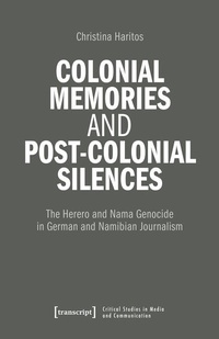 Bild: Colonial Memories and Post-Colonial Silences - transcript