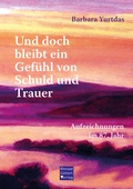 Cover: Und doch bleibt ein Gef&uuml;hl von Schuld und Trauer - Christel G&ouml;ttert Verlag