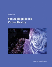 Enlarge image Cover: Von Audioguide bis Virtual Reality - innsbruck university press