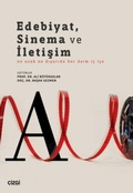 Cover: Edebiyat, Sinema ve Iletisim Ne Uzak Ne Disarida Her Daim Ic Ice - Cizgi Kitabevi