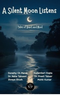 Cover: A Silent Moon Listens: Tales of Heart and Mind - NYRA PUBLISHERS LLP