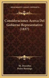 Abbildung von: Consideraciones Acerca Del Gobierno Representativo (1837) - Kessinger Publishing