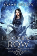 Cover: Her Obsidian Bow (Guardians of Camelot, #5) - Biglow Fantasy Reads