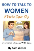 Cover: How to Talk To Women if You're Super Shy - Joshua Gathings