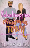 Cover: Valentinsprinz in Christmas Town: S&uuml;&szlig;, Kleinstadt, Nach Hause kommen, Valentine Romance (Sweet Romance Collections (German)) - Clara Bliss