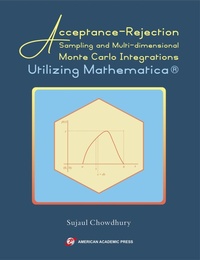 Enlarge image Cover: Acceptance-Rejection Sampling and Multi-dimensional Monte Carlo Integrations Utilizing Mathematica® - American Academic Press